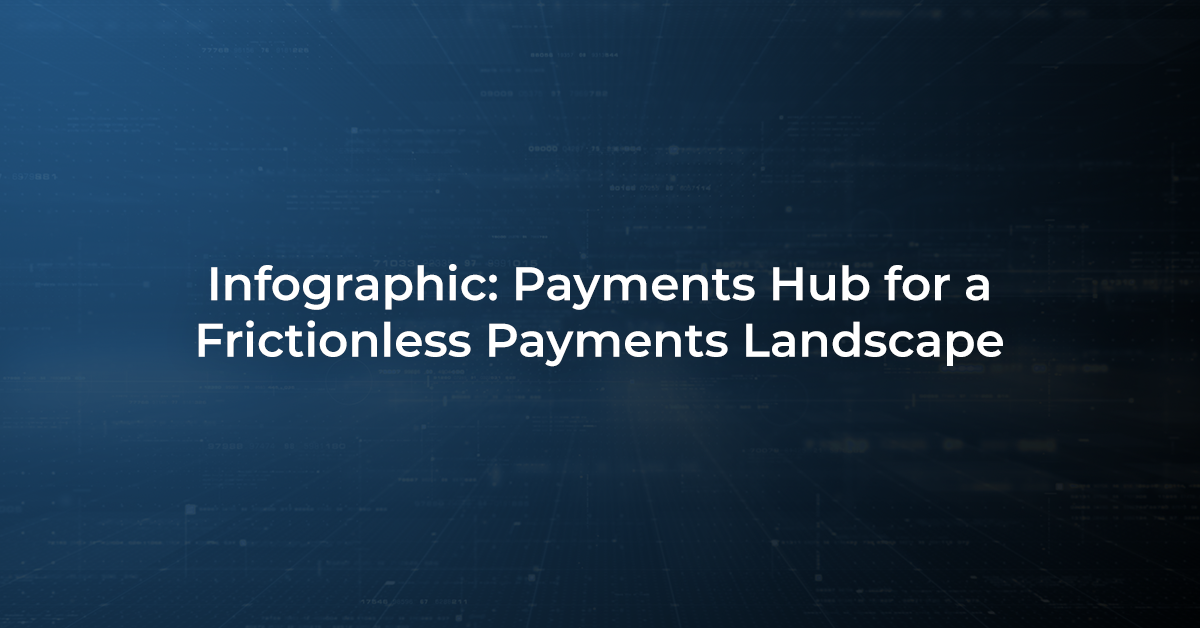 Payments Hub for a Frictionless Payments Landscape