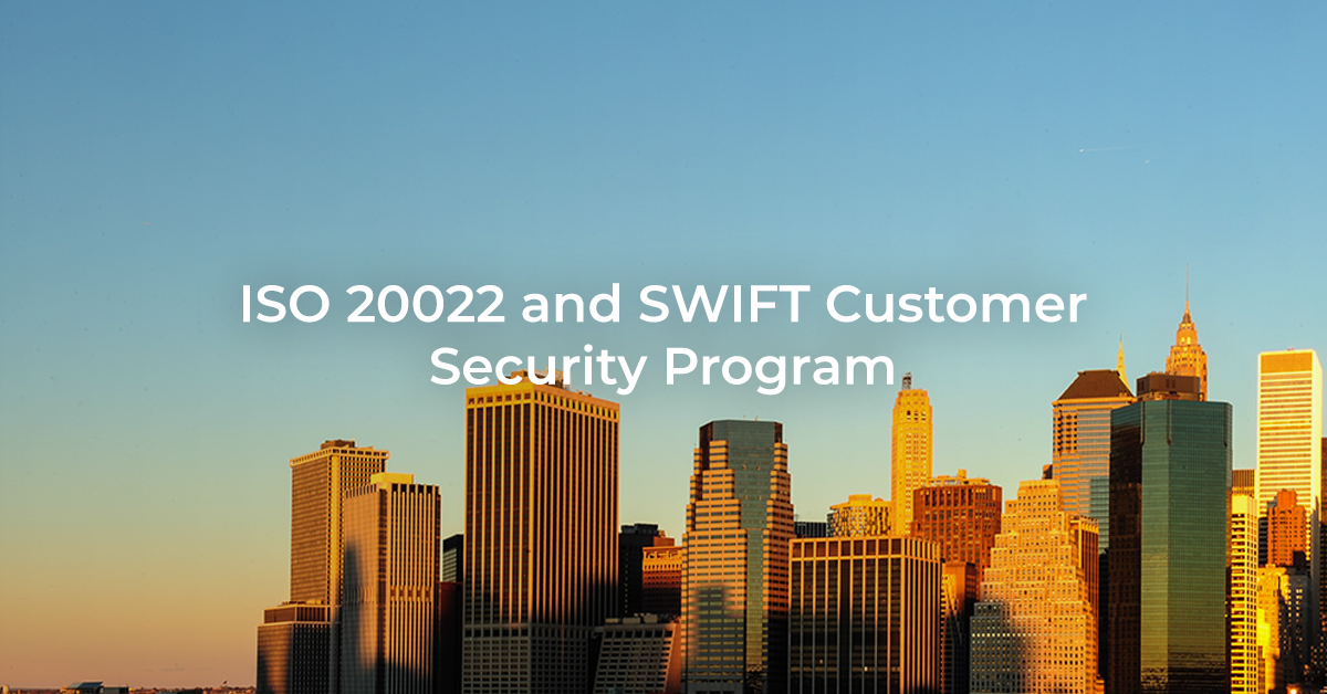 Webinar: ISO 20022 and SWIFT Customer Security Program