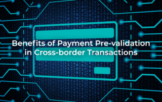 Benefits of Payment Pre-validation in Cross-border Transactions