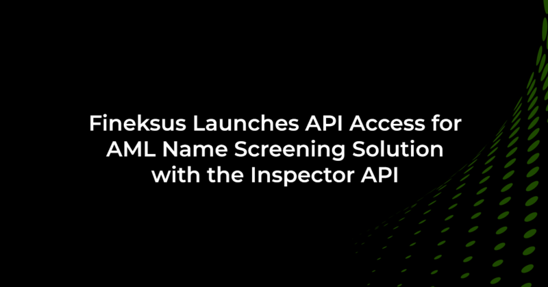 fineksus-launches-api-access-for-aml-name-screening-solution-with-the