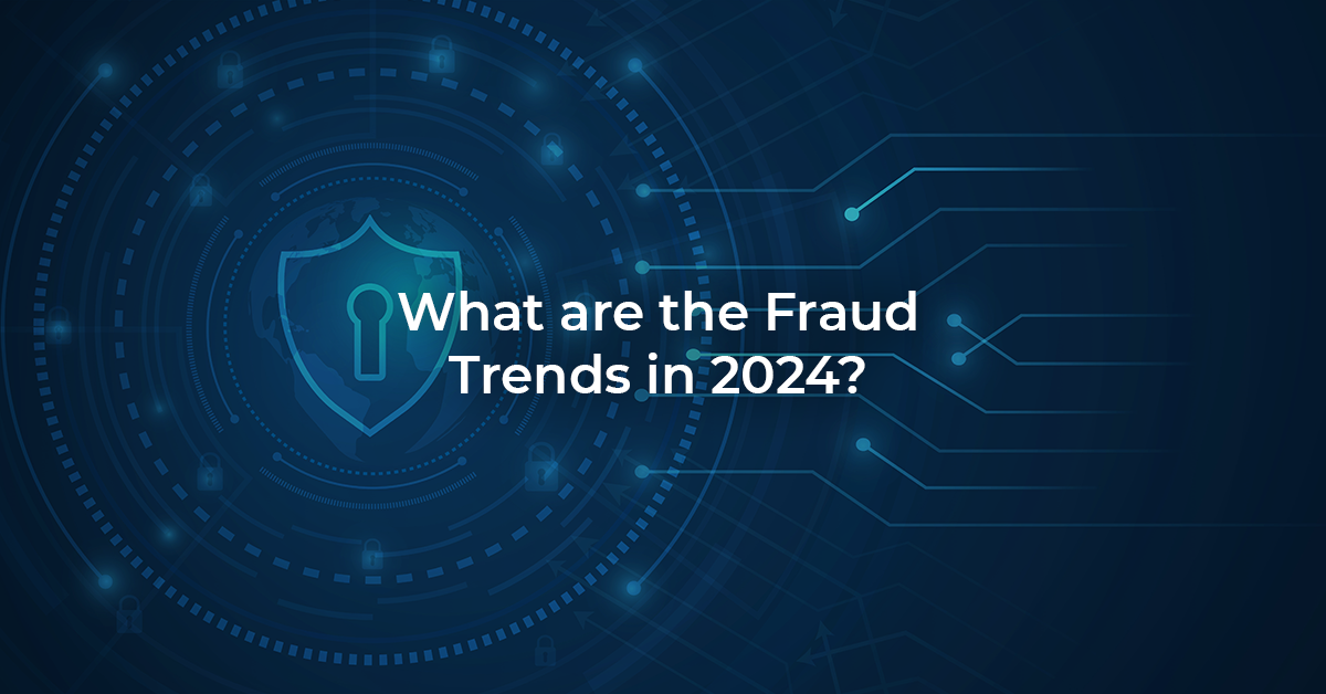 What are the Fraud Trends in 2024