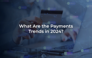 What Are the Payments Trends in 2024