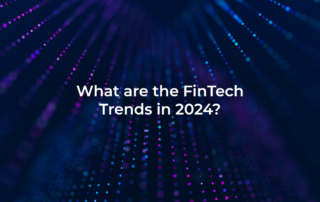 What are the FinTech Trends in 2024?